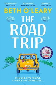 The Road Trip: The heart-warming new novel from the author of The Flatshare and The Switch: The heart-warming and joyful novel from the author of The Flatshare and The Switch