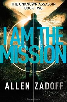 I Am the Mission (The Unknown Assassin, Band 2)