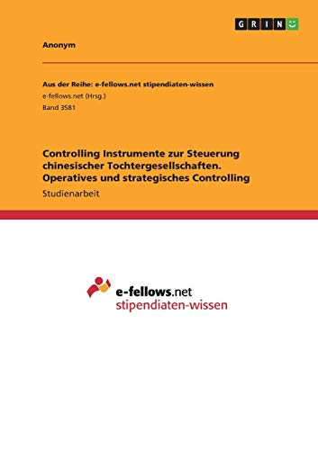 Controlling Instrumente zur Steuerung chinesischer Tochtergesellschaften. Operatives und strategisches Controlling