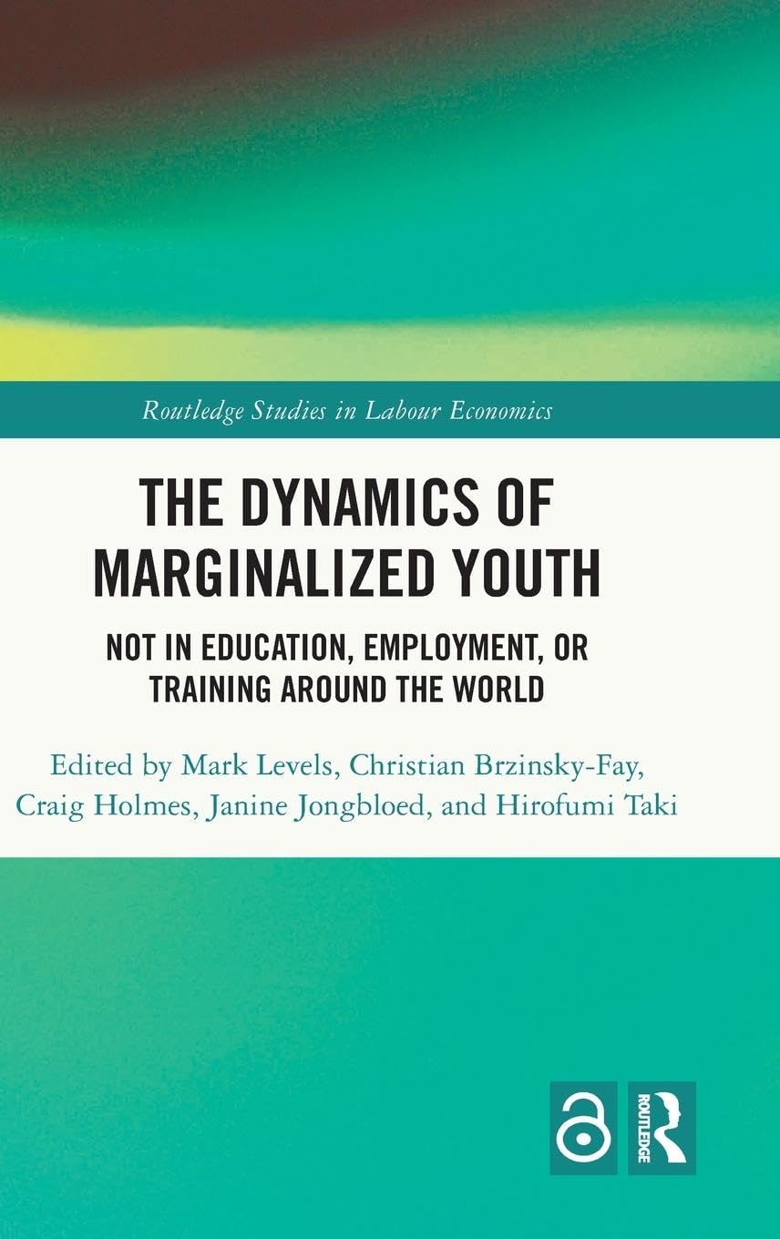 The Dynamics of Marginalized Youth: Not in Education, Employment, or Training Around the World (Routledge Studies in Labour Economics)