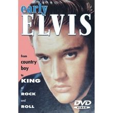 Elvis Presley - Early Elvis: From Country Boy to King of Rock and Roll