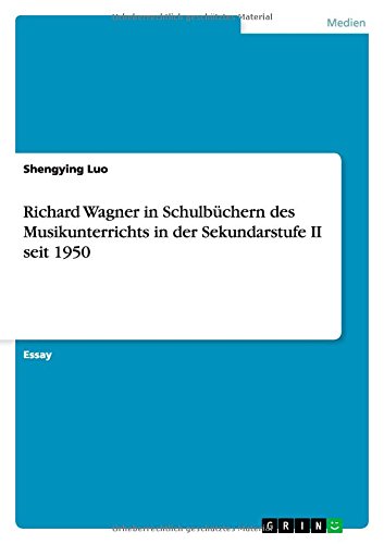 Richard Wagner in Schulbüchern des Musikunterrichts in der Sekundarstufe II seit 1950