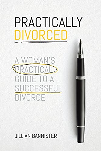 Practically Divorced: A Woman's Practical Guide to a Successful Divorce