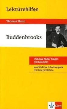 Lektürehilfen Thomas Mann "Buddenbrooks". Ausführliche Inhaltsangabe und Interpretation