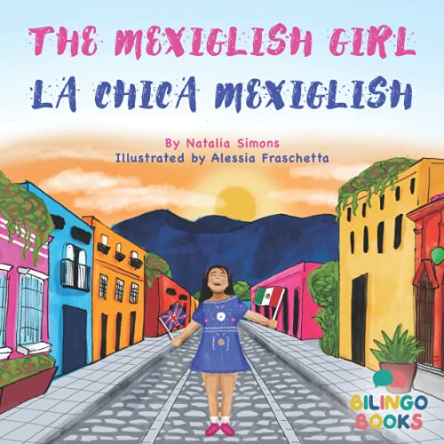 The Mexiglish Girl / La Chica Mexiglish: Bilingual Children's book in English and Spanish