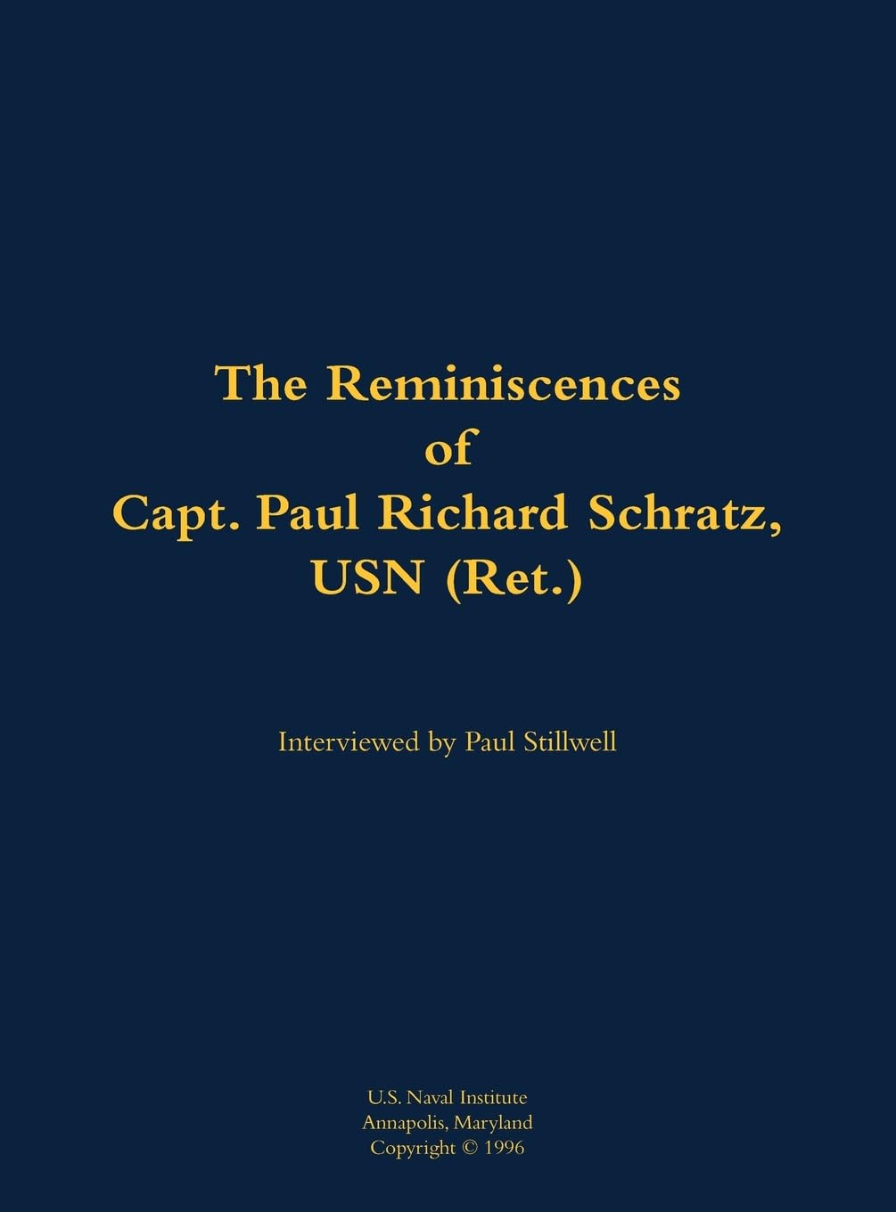 The Reminiscences of Capt. Paul Richard Schratz, USN (Ret.): 1915-1993