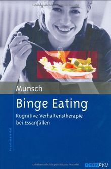 Binge Eating: Kognitive Verhaltenstherapie bei Essanfällen (Materialien für die klinische Praxis)