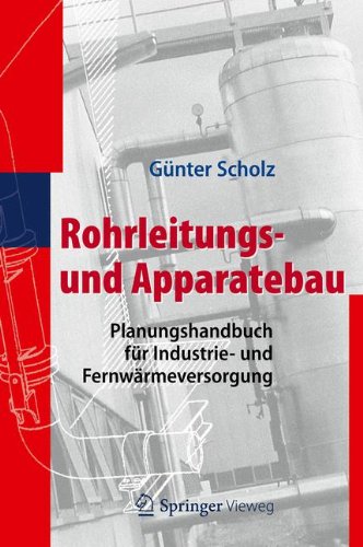 Rohrleitungs- und Apparatebau: Planungshandbuch für Industrie- und Fernwärmeversorgung