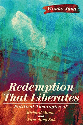 Redemption That Liberates: Political Theologies of Richard Mouw and Nam-dong Suh