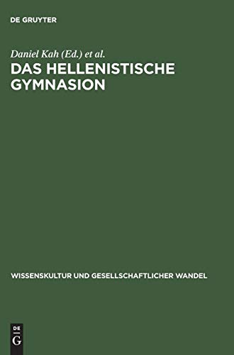 Das hellenistische Gymnasion (Wissenskultur und gesellschaftlicher Wandel, 8, Band 8)