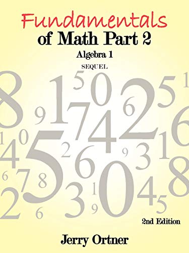 Fundamentals of Math Part 2 Algebra 1: 2nd Edition