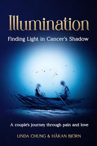 Illumination - Finding Light in Cancer's Shadow: A couple's journey through pain and love