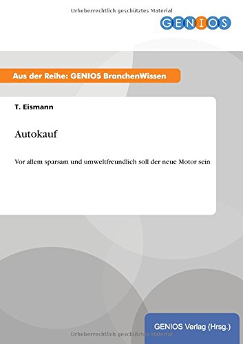 Autokauf: Vor allem sparsam und umweltfreundlich soll der neue Motor sein