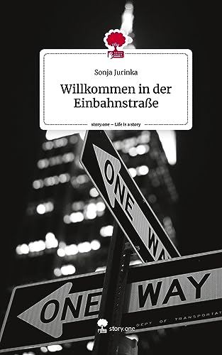 Willkommen in der Einbahnstraße. Life is a Story - story.one