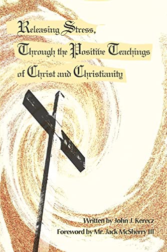 Releasing Stress, Through the Positive Teachings of Christ and Christianity