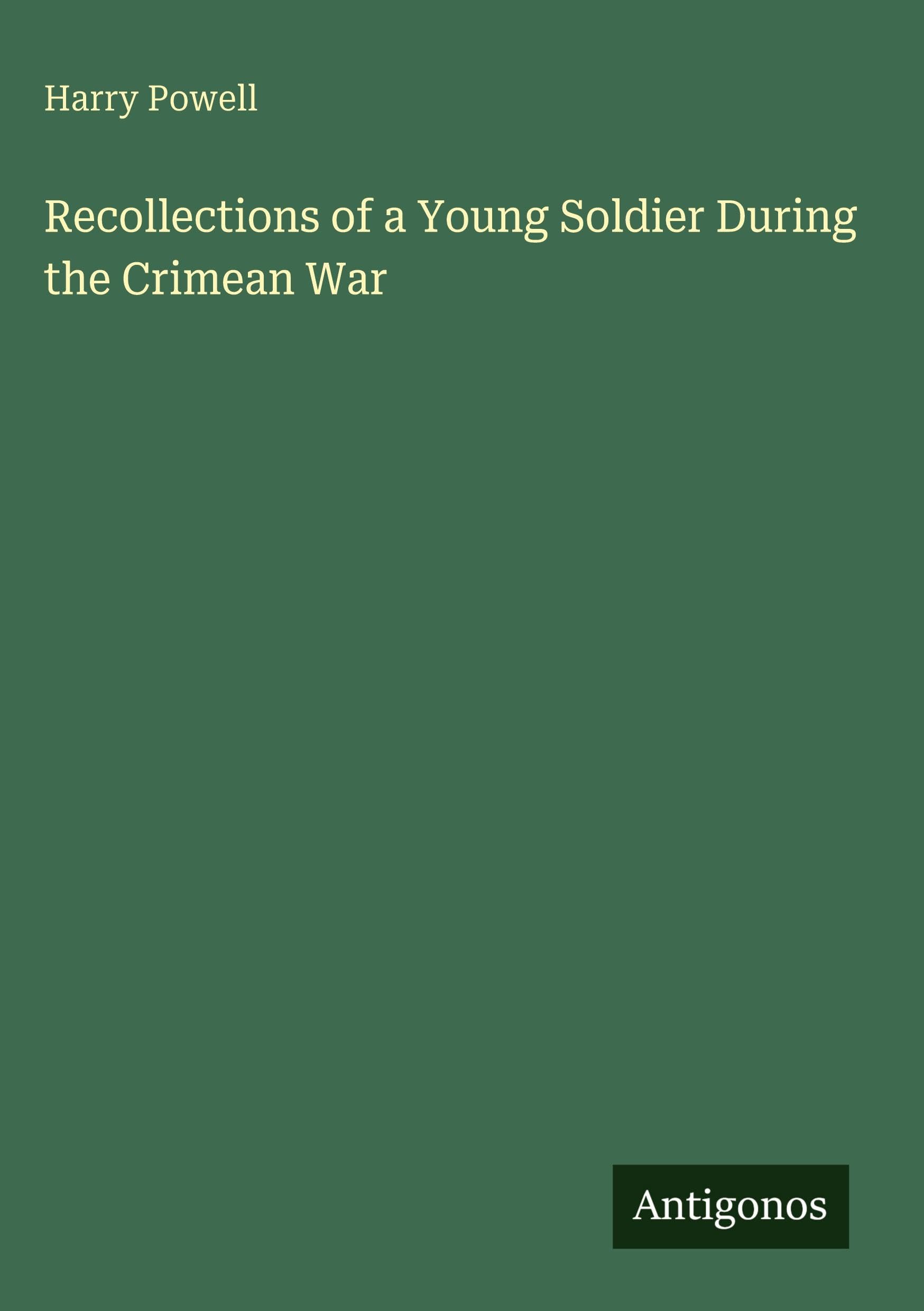 Recollections of a Young Soldier During the Crimean War