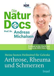 Die Natur-Docs – Meine besten Heilmittel für Gelenke, Arthrose, Rheuma und Schmerzen: Vom Autor des Bestsellers »Heilen mit der Kraft der Natur«