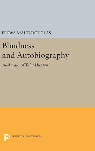 Blindness and Autobiography: Al-Ayyam of Taha Husayn (Princeton Legacy Library)