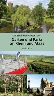 Gärten und Parks an Rhein und Maas: Eine Reise entlang der Straße der Gartenkunst