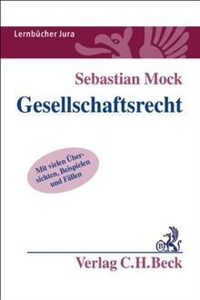 Gesellschaftsrecht: Grundlagen, Recht der Personengesellschaften, Grundzüge des Kapitalgesellschaftsrechts