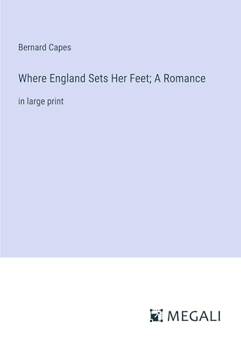 Where England Sets Her Feet; A Romance: in large print