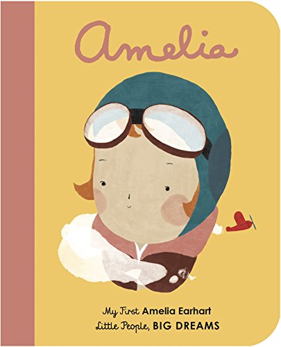 Little People Big Dreams My First Amelia Earhart (Board Book)