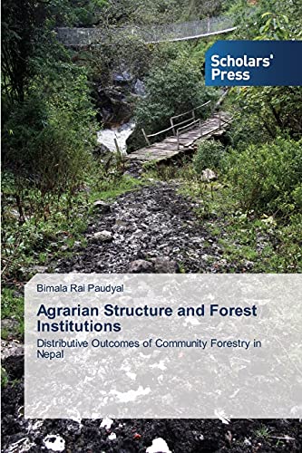 Agrarian Structure and Forest Institutions: Distributive Outcomes of Community Forestry in Nepal