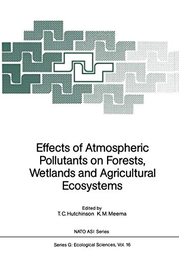 Effects of Atmospheric Pollutants on Forests, Wetlands and Agricultural Ecosystems (Nato ASI Subseries G:, 16, Band 16)