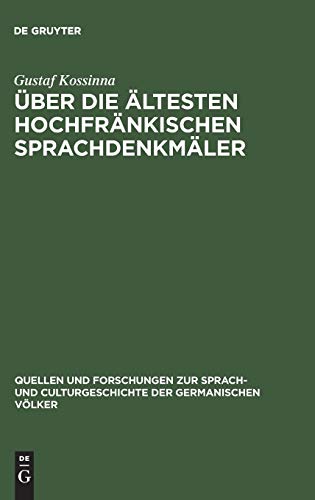 Über die ältesten hochfränkischen Sprachdenkmäler: Ein Beitrag zur Grammatik des Althochdeutschen (Quellen und Forschungen zur Sprach- und Culturgeschichte der germanischen Völker, 46, Band 46)