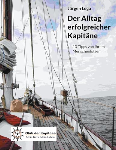Der Alltag erfolgreicher Kapitäne: 10 Tipps von Ihrem Menschenlotsen