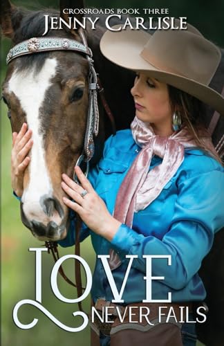 Love Never Fails (Crossroads, Band 3)
