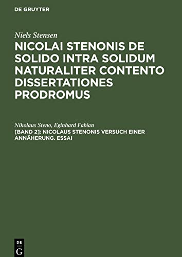 Nicolai Stenonis De solido intra solidum naturaliter contento dissertationes prodromus, [Band 2], Nicolaus Stenonis Versuch einer Annäherung. Essai: ... Körper von Natur aus eingeschlossen sind
