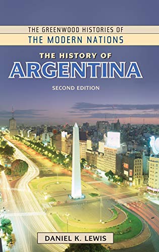 The History of Argentina (Greenwood Histories of the Modern Nations)