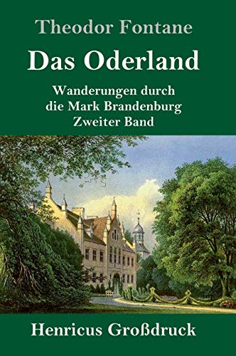 Das Oderland (Großdruck): Wanderungen durch die Mark Brandenburg Zweiter Band