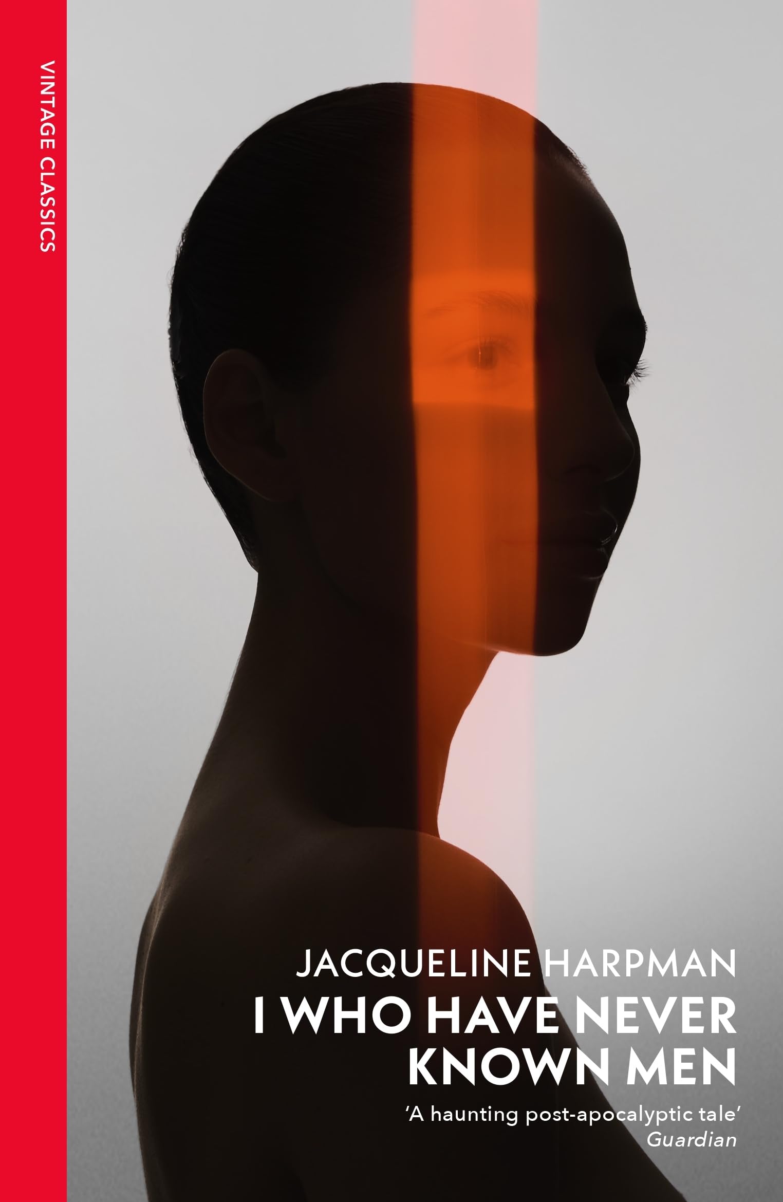 I Who Have Never Known Men: Discover the haunting, heart-breaking post-apocalyptic tale (Vintage Classics)
