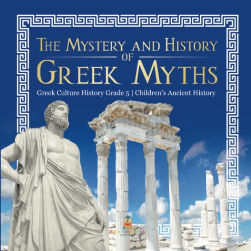 The Mystery and History of Greek Myths Greek Culture History Grade 5 Children's Ancient History