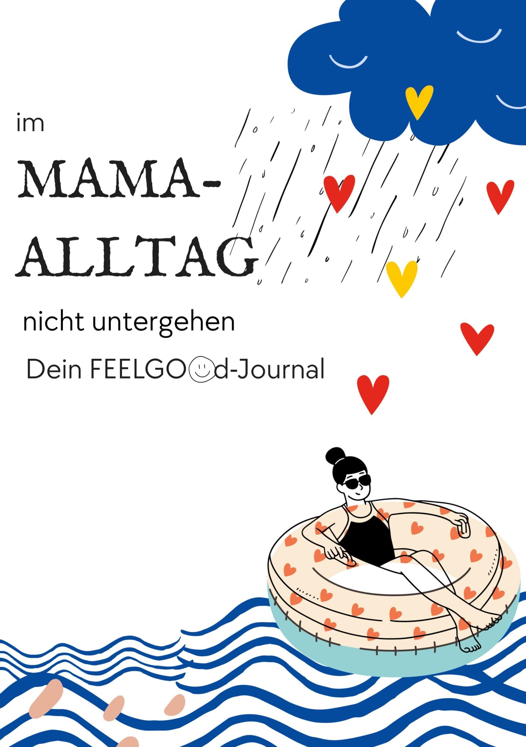 Im Mama-Alltag nicht untergehen: Dein Feelgood-Journal
