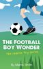 The Football Boy Wonder: (Football book for kids 7-13) (The Charlie Fry Series)