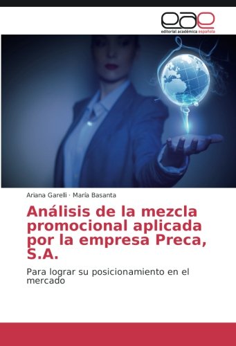 Análisis de la mezcla promocional aplicada por la empresa Preca, S.A.: Para lograr su posicionamiento en el mercado