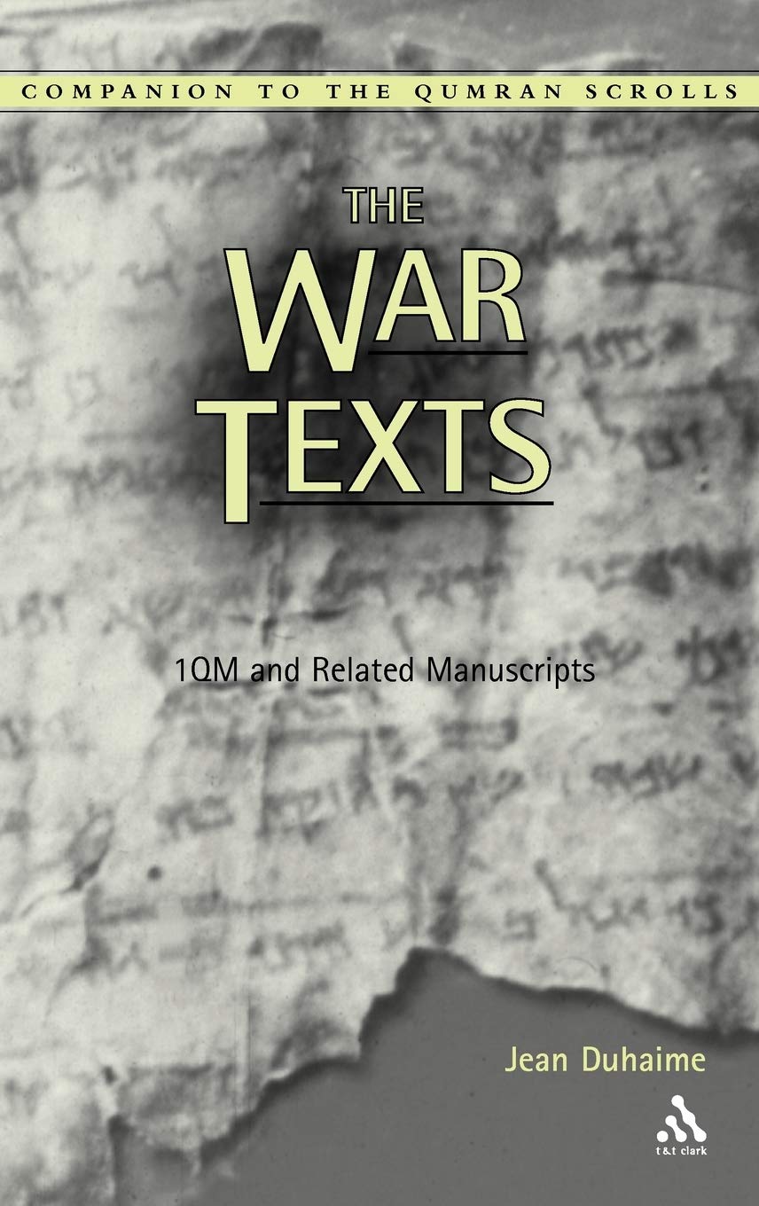 The war texts: 1QM and Related Manuscripts (Companion to the Qumran Scrolls)