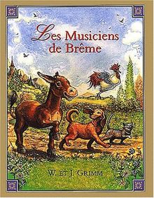 Les musiciens de Brême : d'après Wilhelm et Jacob Grimm