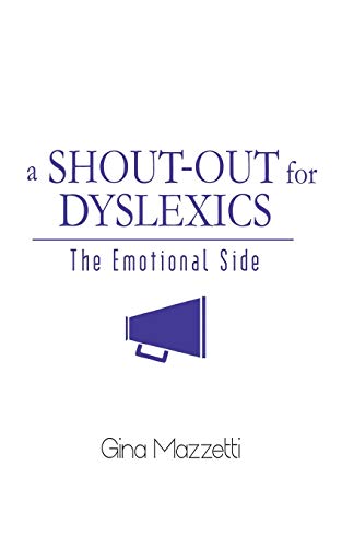 A Shout-Out for Dyslexics: The Emotional Side