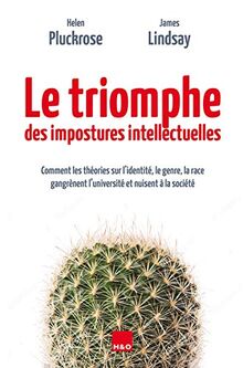 Le triomphe des impostures intellectuelles : comment les théories sur l'identité, le genre, la race gangrènent l'université et nuisent à la société