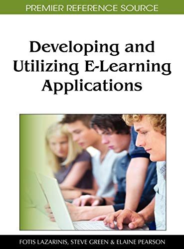 Developing and Utilizing E-Learning Applications (Premier Reference Source)