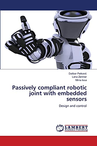 Passively compliant robotic joint with embedded sensors: Design and control