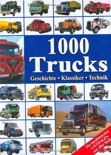 1000 Trucks: Geschichte - Klassiker - Technik