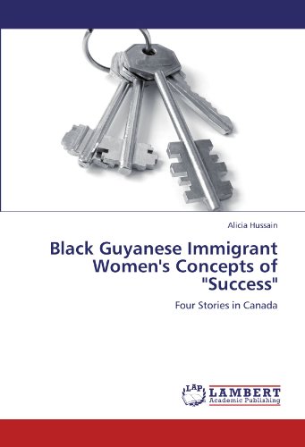 Black Guyanese Immigrant Women's Concepts of Success: Four Stories in Canada