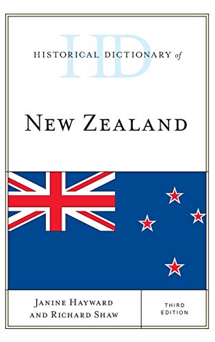 Historical Dictionary of New Zealand, Third Edition (Historical Dictionaries of Asia, Oceania, and the Middle East)