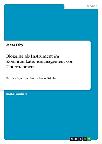 Blogging als Instrument im Kommunikationsmanagement von Unternehmen: Praxisbeispiel am Unternehmen Daimler