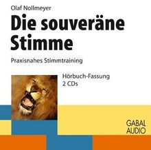 Die souveräne Stimme: Praxisnahes Stimmtraining